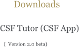 Downloads  CSF Tutor (CSF App)         (  Version 2.0 beta)
